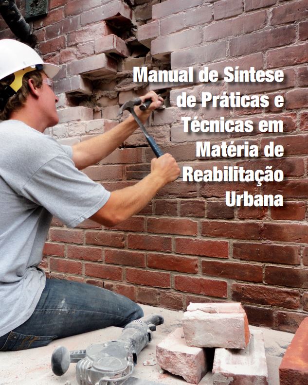 Manual de Síntese de Práticas e Técnicas em Matéria de Reabilitação Urbana